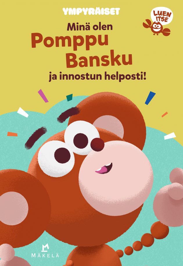 Minä olen Pomppu Bansku ja innostun helposti!