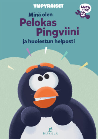 Minä olen Pelokas Pingviini  ja huolestun helposti