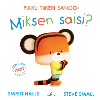Pikku tiikeri sanoo: Miksen saisi?