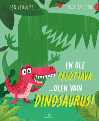 En ole pelottava…  olen vain dinosaurus!