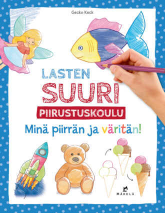 Lasten suuri  piirustuskoulu: Minä piirrän ja väritän!